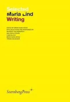 Selected Maria Lind Writing, Paperback/Brian Kuan Wood