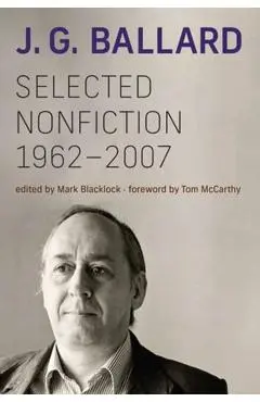 Selected Nonfiction, 1962–2007 - J. G.|blacklock Ballard