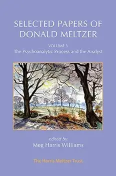 Selected Papers of Donald Meltzer - Vol. 3. The Psychoanalytic Process and the Analyst, Paperback/Donald Meltzer