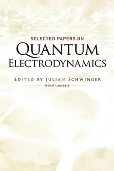 Selected Papers on Quantum Electrodynamics, Paperback/Julian Schwinger