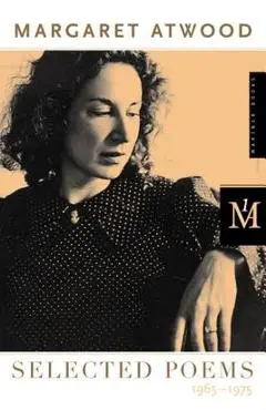 Selected Poems: 1965-1975 - Margaret Atwood