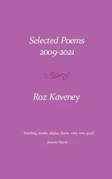 Selected Poems 2009-2021, Paperback/Roz Kaveney