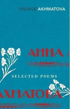 Selected Poems - Anna Akhmatova