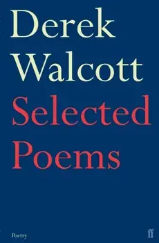 Selected Poems of Derek Walcott, Paperback/Derek Walcott