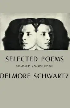 Selected Poems: Summer Knowledge, Paperback/Delmore Schwartz