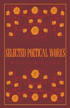 Selected Poetical Works: Blake, Paperback/William Blake