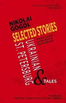 Selected Stories of Nikolai Gogol: Ukrainian and St. Petersburg Tales, Paperback/Nikolai Gogol