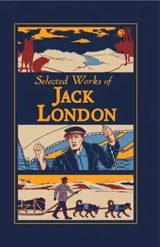 Selected Works of Jack London, Hardback/Jack London