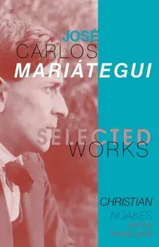Selected Works of José Carlos Mariátegui, Paperback/Christian Noakes