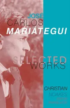 Selected Works of José Carlos Mariátegui, Paperback/Christian Noakes