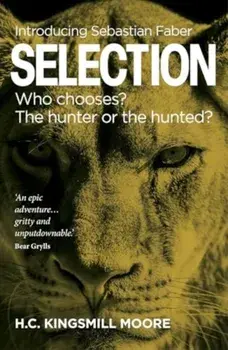 Selection. Who chooses? The hunter or the hunted?, Paperback/H.C. Kingsmill Moore