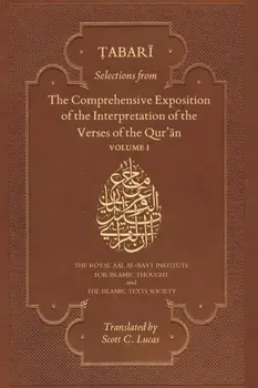 Selections from the Comprehensive Exposition of the Interpretation of the Verses of the Qur'an. Volume I, Paperback/Muhammad bin Jarir Tabari