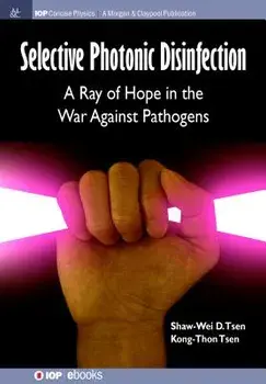 Selective Photonic Disinfection: A Ray of Hope in the War Against Pathogens, Paperback/Shaw-Wei D. Tsen