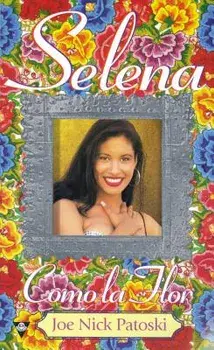 Selena: Como La Flor/Joe Nick Patoski