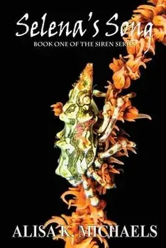 Selena's Song: Book One of The Siren Series, Paperback/Alisa K. Michaels