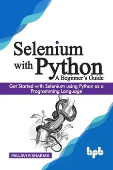 Selenium with Python - A Beginner's Guide: Get started with Selenium using Python as a programming language, Paperback/Pallavi R. Sharma