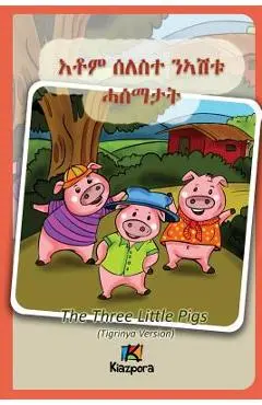 Seleste N'ashtu Hase'matat - Tigrinya Children's Book: The Three Little Pigs (Tigrinya Softcover Version) - Kiazpora