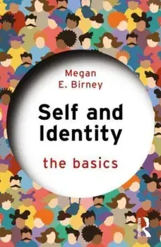 Self and Identity. The Basics, Paperback/Megan E. Birney