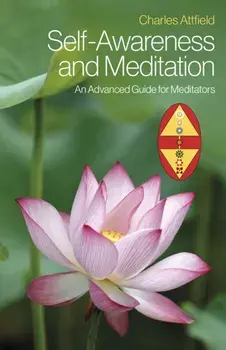 Self-Awareness and Meditation. An Advanced Guide for Meditators, Paperback/Charles Attfield
