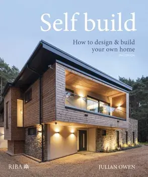 Self-build. How to design and build your own home, 2 ed, Hardback/Julian Owen