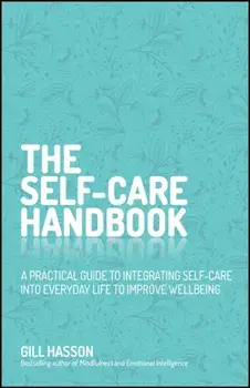 Self-Care Handbook. Connect with Yourself and Boost Your Wellbeing, Hardback/Gill Hasson