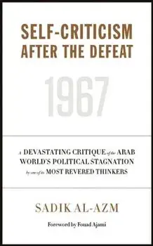 Self-Criticism After the Defeat, Paperback/Sadik Al-Azm