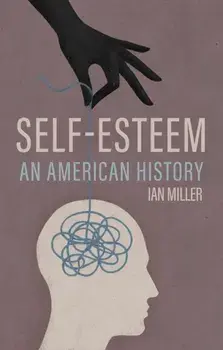 Self-Esteem. An American History, Hardback/Ian Miller