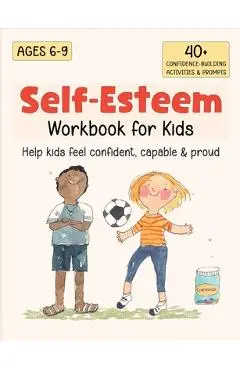 Self-Esteem Workbook for Kids: Understanding Feelings, Self-Compassion and Coping Skills - Catherine Stephenson