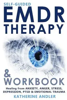 Self-Guided Emdr Therapy & Workbook: Healing from Anxiety, Anger, Stress, Depression, Ptsd & Emotional Trauma, Paperback/Katherine Andler