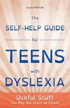 Self-Help Guide for Teens with Dyslexia, Paperback/Alais Winton