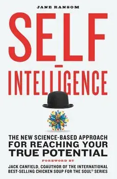 Self-Intelligence: The New Science-Based Approach for Reaching Your True Potential/Jane Ransom
