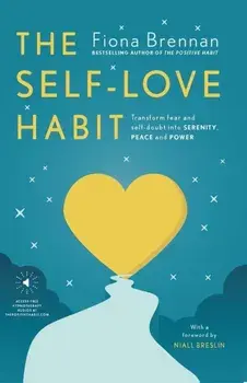 Self-Love Habit. Transform fear and self-doubt into serenity, peace and power, Paperback/Fiona Brennan
