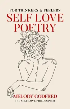 Self Love Poetry: For Thinkers & Feelers, Paperback/Melody Godfred