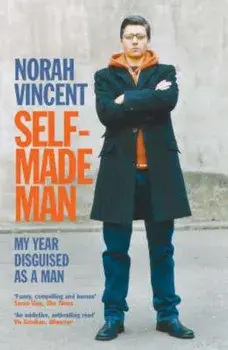 Self-Made Man, Paperback/Norah Vincent