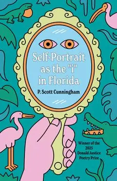 Self-Portrait as the I in Florida - P. Scott Cunningham