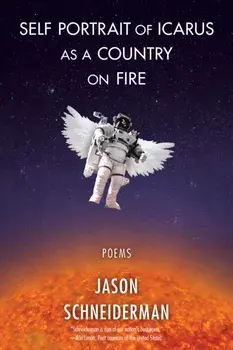 Self Portrait of Icarus as a Country on Fire, Paperback/Jason Schneiderman