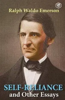 Self-Reliance & Other Essays, Paperback/Ralph Waldo Emerson