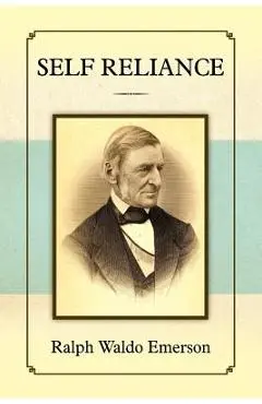Self Reliance - Ralph Waldo Emerson