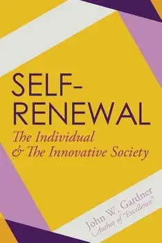 Self-Renewal: The Individual and the Innovative Society, Paperback/John W. Gardner