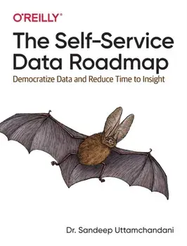 Self-Service Data Roadmap. Democratize Data and Reduce Time to Insight, Paperback/Sandeep Uttamchandani