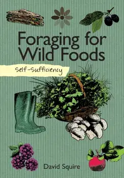 Self-Sufficiency: Foraging for Wild Foods, Paperback/***