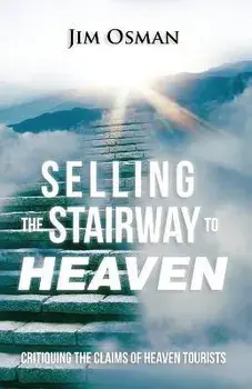 Selling the Stairway to Heaven: Critiquing the Claims of Heaven Tourists, Paperback/Jim Osman