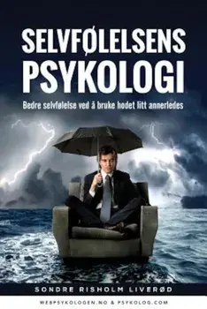 Selvfolelsens Psykologi: Bedre Selvfolelse Ved a Bruke Hodet Litt Annerledes (Norwegian), Paperback/Sondre Risholm Liverod