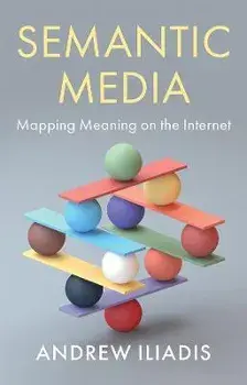 Semantic Media - Mapping Meaning on the Internet, Paperback/A Iliadis