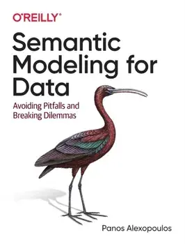 Semantic Modeling for Data. Avoiding Pitfalls and Breaking Dilemmas, Paperback/Panos Alexopoulos