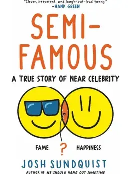 Semi-Famous. A True Story of Near Celebrity, Paperback/Josh Sundquist