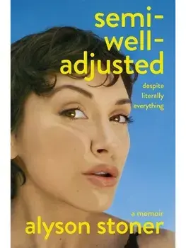 Semi-Well-Adjusted Despite Literally Everything. A Memoir, Hardback/Alyson Stoner