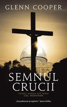Semnul crucii. Primul roman din seria Cal Donovan/Glenn Cooper