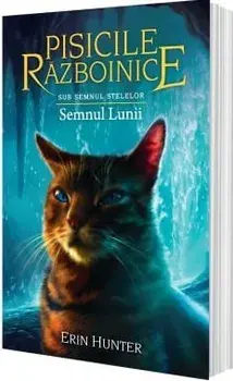 Semnul Lunii. Seria Sub Semnul stelelor. Volumul 22/Erin Hunter