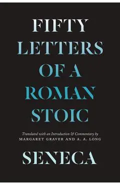 Seneca: Fifty Letters of a Roman Stoic - Lucius Annaeus Seneca